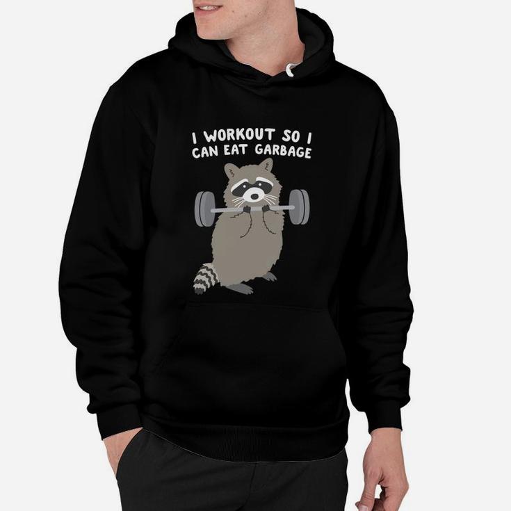 I Workout So I Can Eat Garbage Raccoon Funny Hoodie