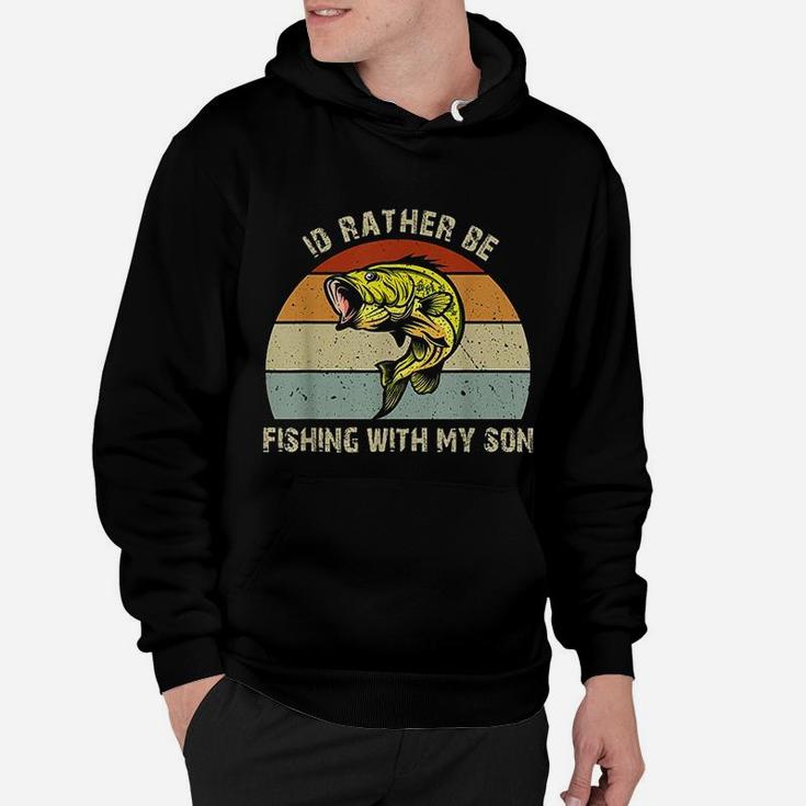 Id Rather Be Fishing With My Son Fishing Gifts For Dad Mom Hoodie