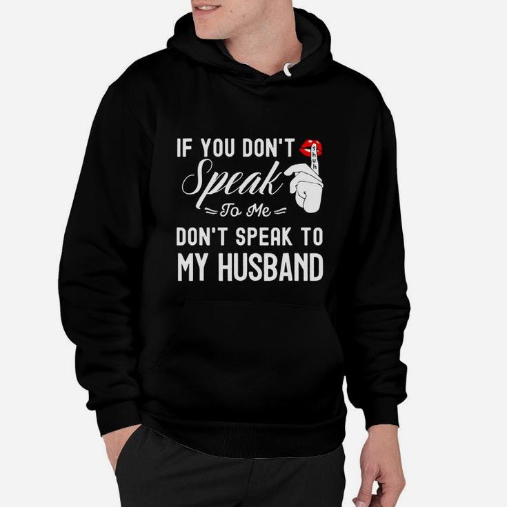 If You Don Speak To Me Dont Speak To My Husband Hoodie