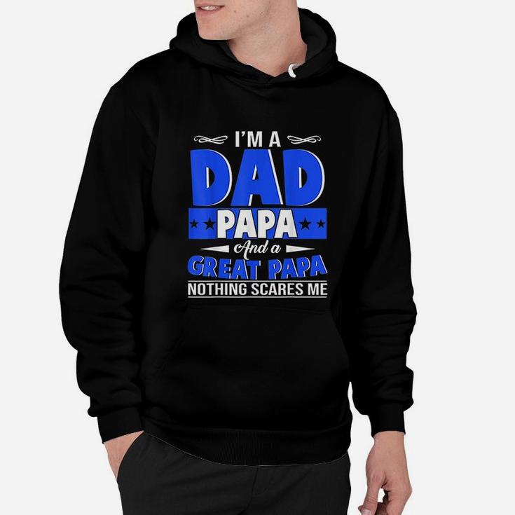 Im A Dad Papa And A Great Papa Hoodie