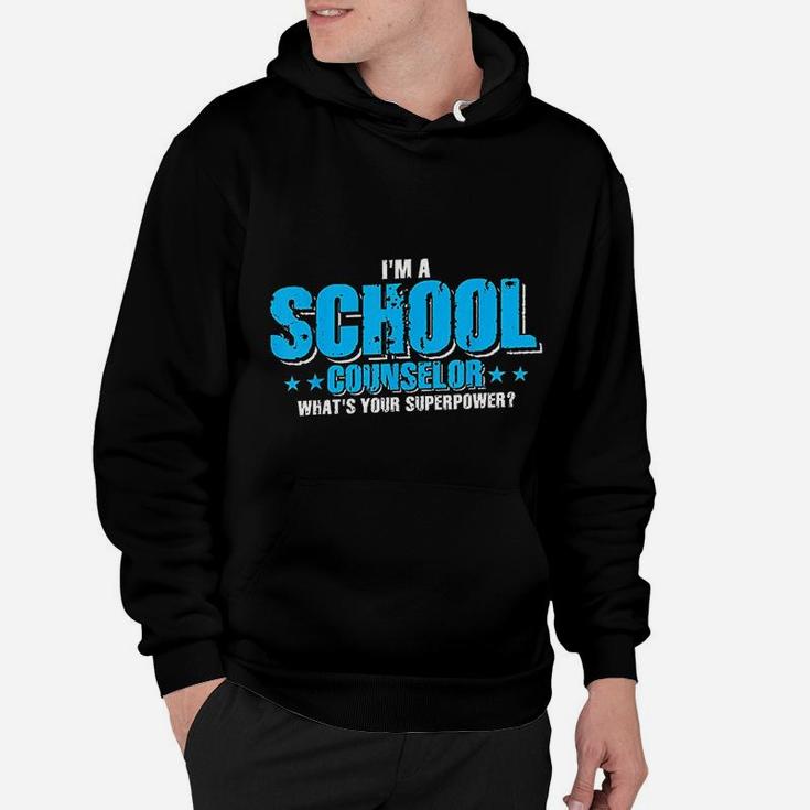 Im A School Counselor What's Your Super Power Funny Hoodie