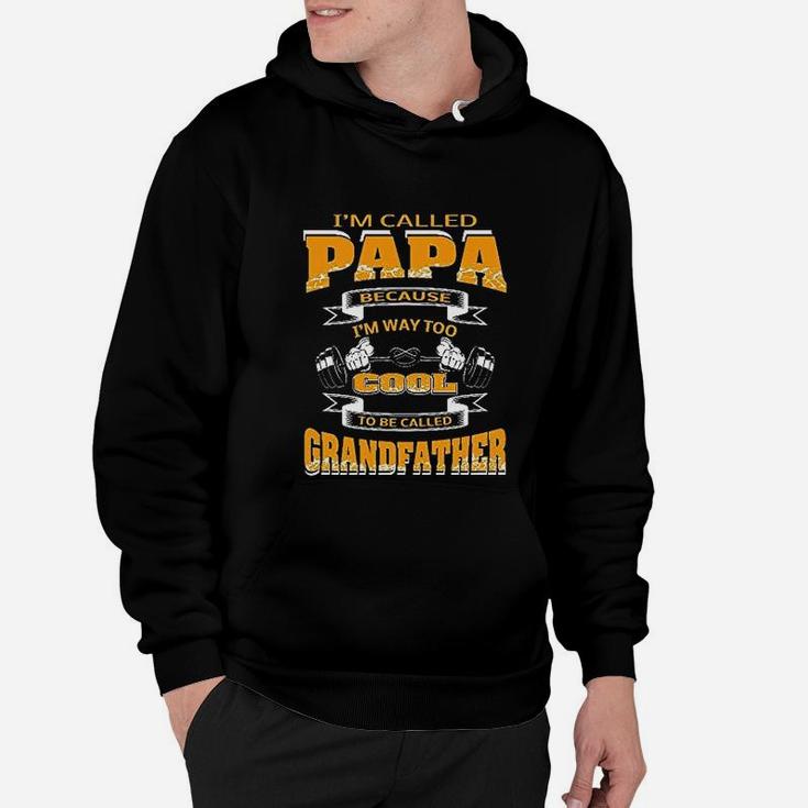 Im Called Papa Because Im Too Cool To Be Called Grandfather Hoodie