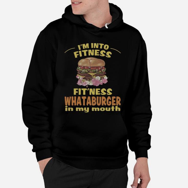 Im Into Fitness Fitness Whataburger In My Mouth Hoodie