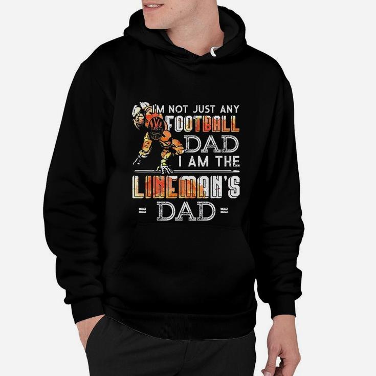 Im Not Just Any Football Dad I Am The Lineman's Dad Team Hoodie