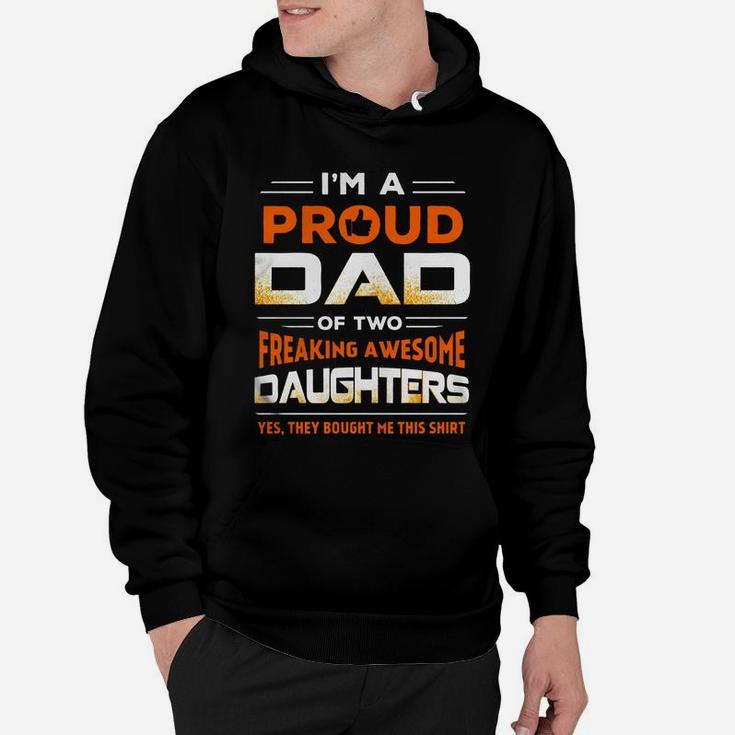 I'm Proud Dad Of Two Freaking Awesome Daughters Hoodie