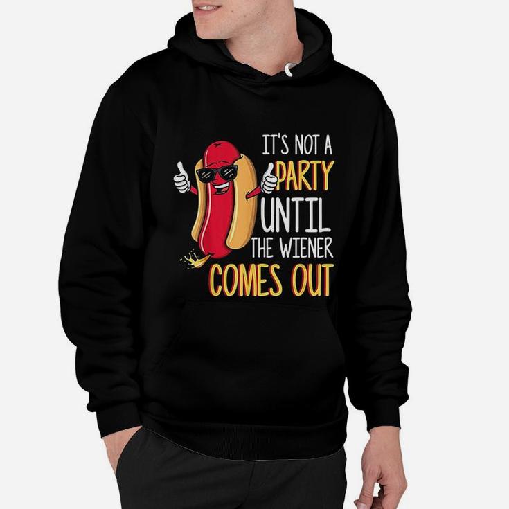 It Is Not A Party Until The Weiner Comes Out Funny Hot Dog Hoodie