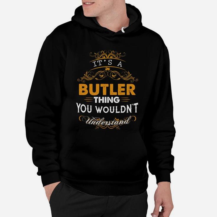 Its A Butler Thing You Wouldnt Understand Names Hoodie
