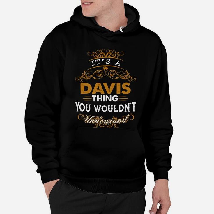 Its A Davis Thing You Wouldnt Understand - Davis T Shirt Davis Hoodie Davis Family Davis Tee Davis Name Davis Lifestyle Davis Shirt Davis Names Hoodie