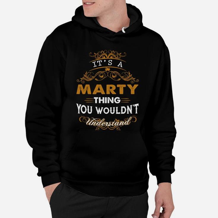 Its A Marty Thing You Wouldnt Understand - Marty T Shirt Marty Hoodie Marty Family Marty Tee Marty Name Marty Lifestyle Marty Shirt Marty Names Hoodie