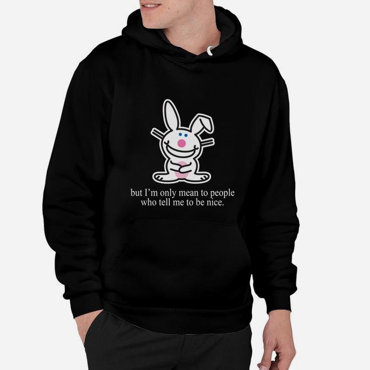 It's Happy Bunny But I'm Only Mean To People Hoodie