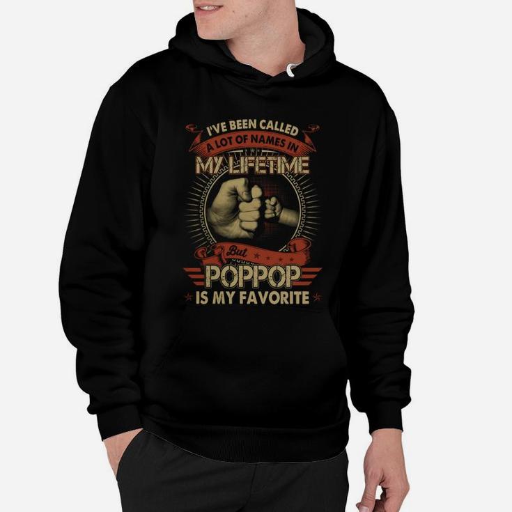 I've Been Called A Lot Of Names But Poppop Is My Favorite T Shirt Hoodie