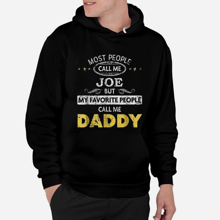 Joe Name My Favorite People Call Me Daddy Hoodie