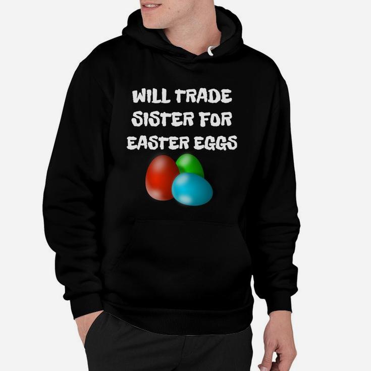 Kids Funny Easter Will Trade Sister For Easter Eggs Hoodie