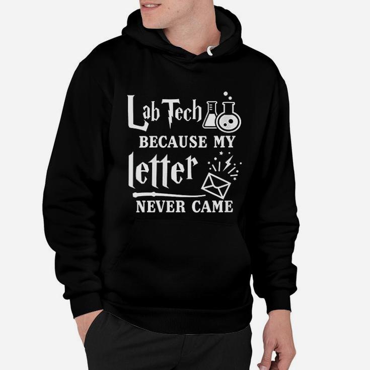 Lab Tech Because My Letter Never Came Laboratory Technicians Hoodie