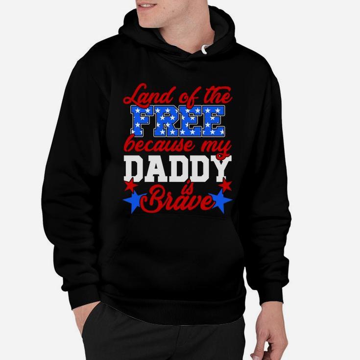 Land Of The Free Because My Daddy Is Brave Hoodie