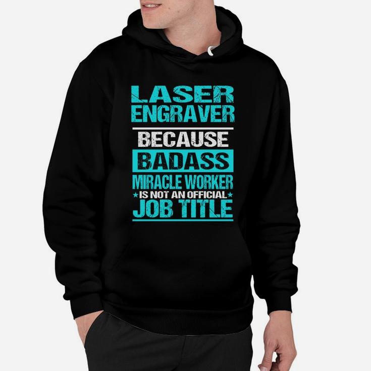 Laser Engraver Is Not An Official Job Title Hoodie