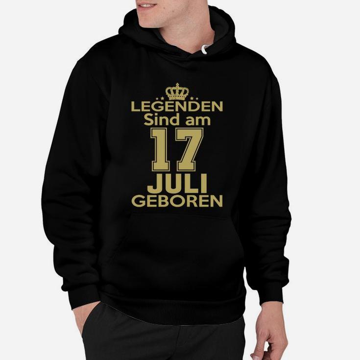 Legenden Sind Am 17 Juli Geboren Hoodie