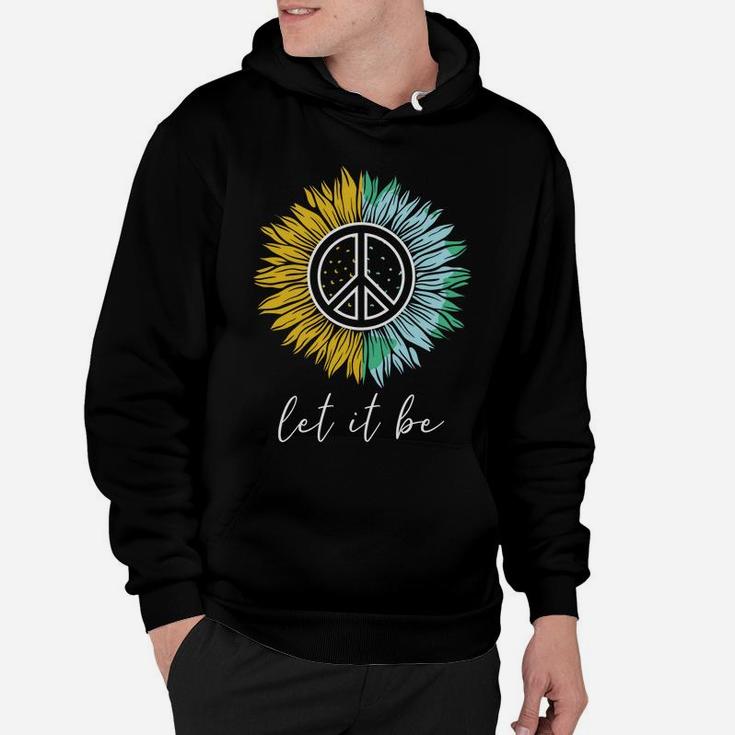 Let It Be Sunflower Earth Peace Sign Hippie Lovers Hoodie