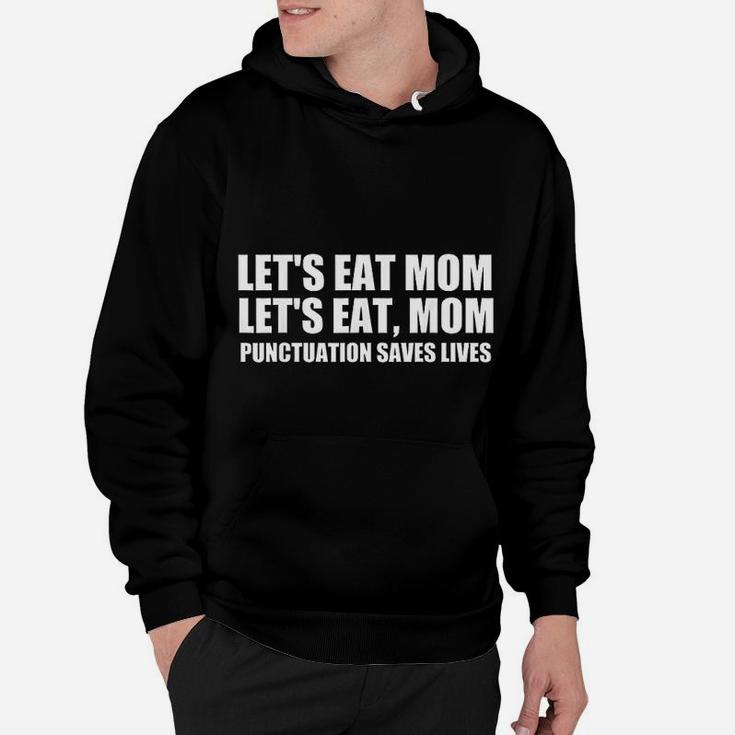 Lets Eat Mom Punctuation Saves Lives Grammar Funny Hoodie