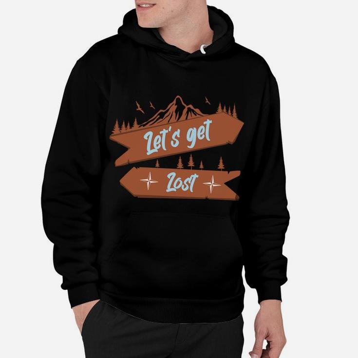 Lets Get Lost Mountain Traveling All Around The World Hoodie