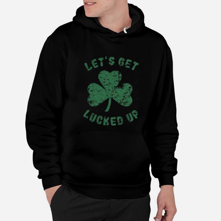 Lets Get Lucked Up Funny Saint Patricks Day Lucky Drinking Hoodie