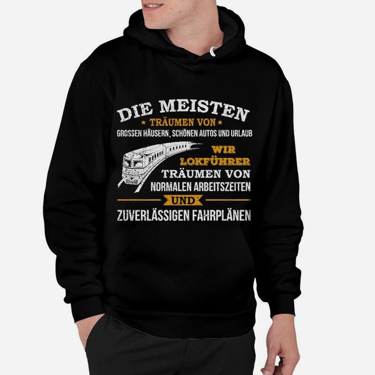 Lokführer Traum Hier Bestellen Hoodie