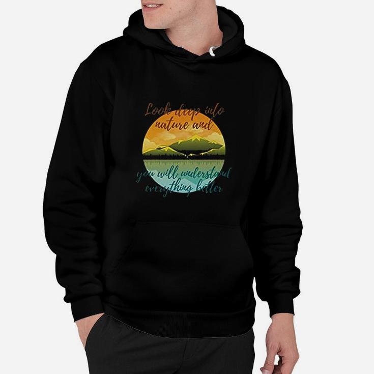 Look Deep Into Nature And You Will Understand Everything Better Hoodie