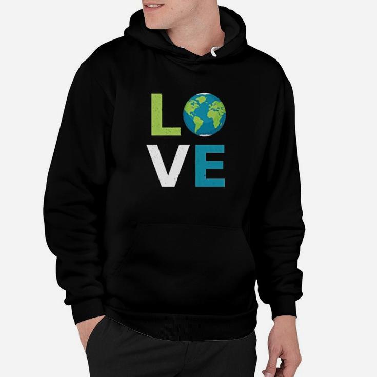 Love Earth World Love And Save The Planet Climate Change Hoodie