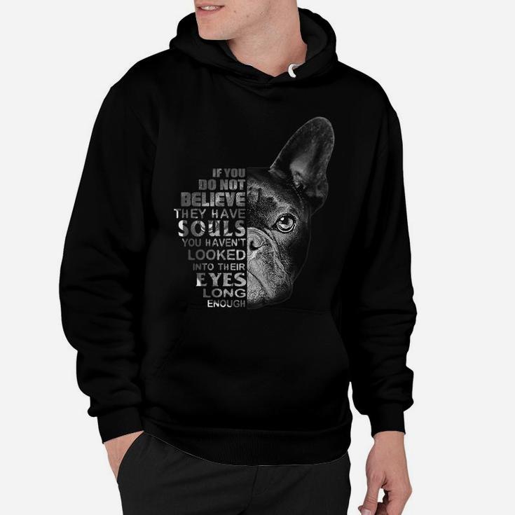 Love French Bulldog I Believe Their Have Soul Dog Lover Tshi Hoodie