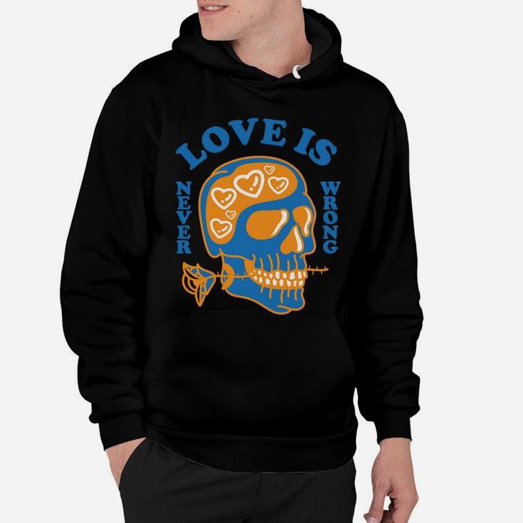 Love Is Never Wrong Love Is True Thing Love Quote Hoodie