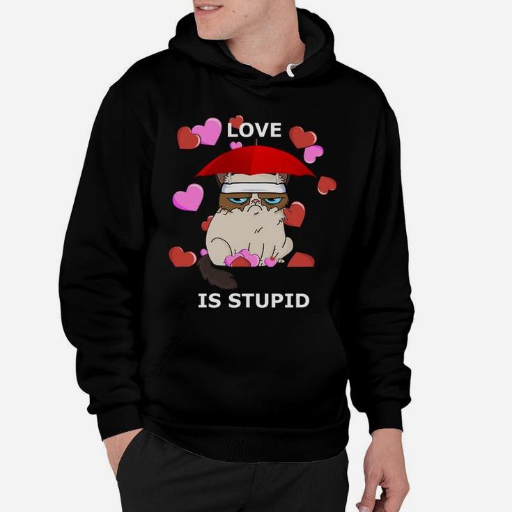 Love Is Stupid Valentines Cat Angry Miserable Grumpy Hoodie