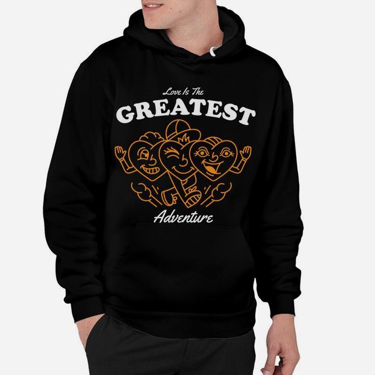 Love Is The Greatest Adventure Cute Gift For Love Couple Hoodie