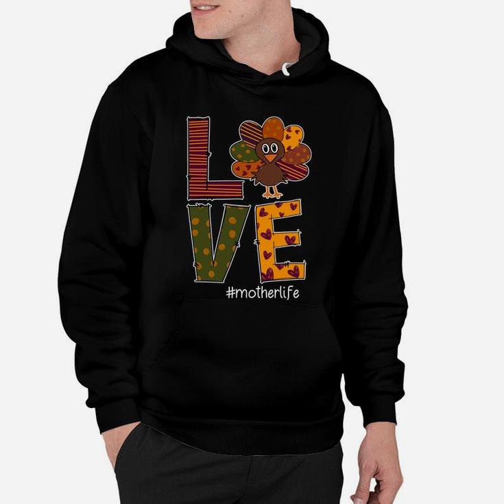 Love Mother Life Thanksgiving Funny Hoodie