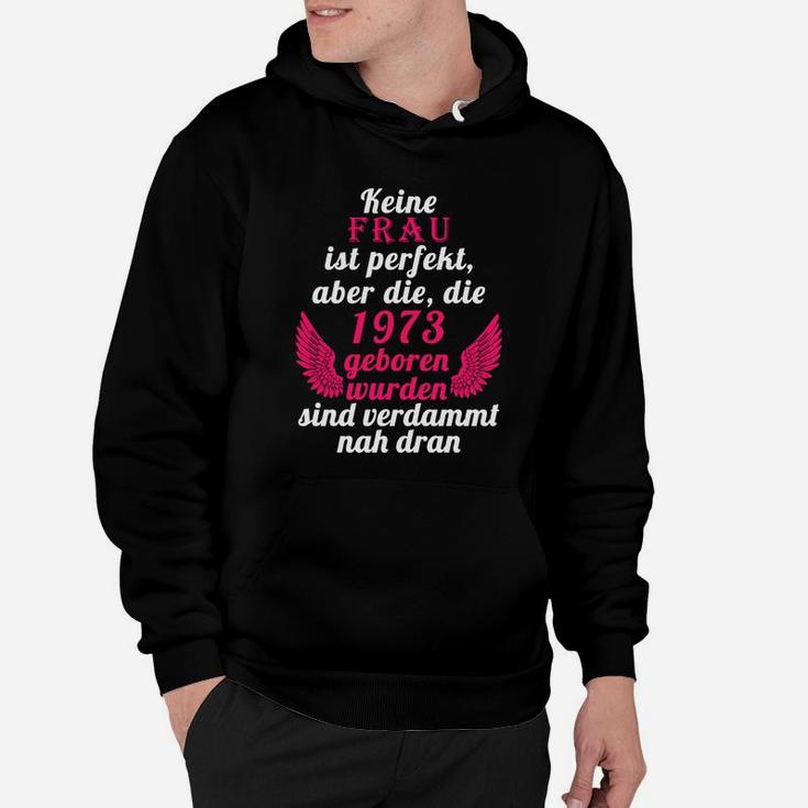 Lustiges Geburtstags-Hoodie für Frauen 1973, Fast Perfekte Damen Tee