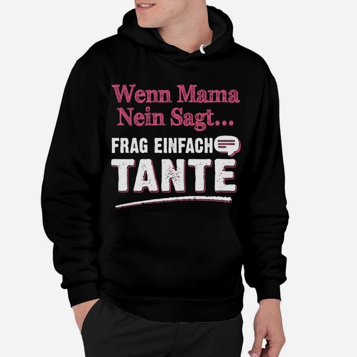 Lustiges Hoodie Wenn Mama Nein Sagt, Frag Tante - Spaß für Nichten & Neffen