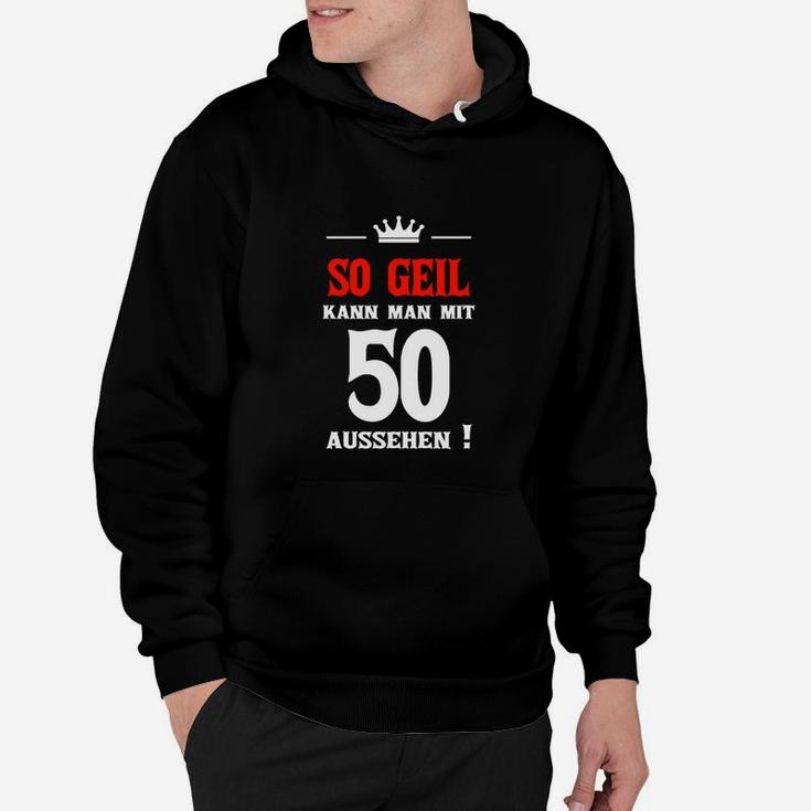 Lustiges Hoodie zum 50. Geburtstag für Herren, So geil mit 50 & Krone