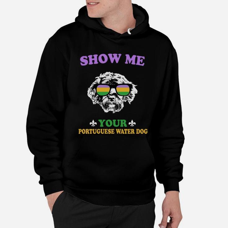 Mardi Gras Show Me Your Portuguese Water Dog Funny Gift For Dog Lovers Hoodie