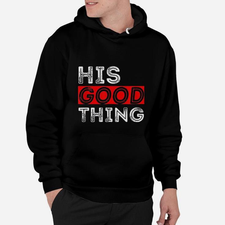 Matching Set His Good Thing Married Couple Hoodie