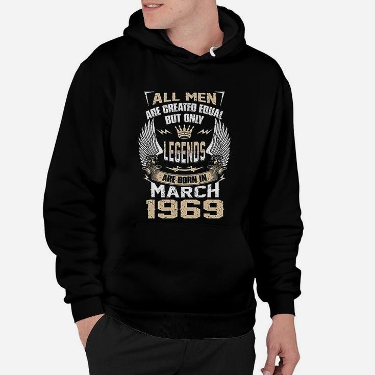 Men Are Created Equal But Only Legends Are Born In March 1969 Gift Hoodie