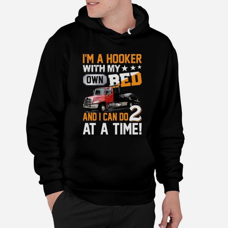 Mens I'm A Hooker With My Own Bed Tow Truck Driver Sarcasm Hoodie