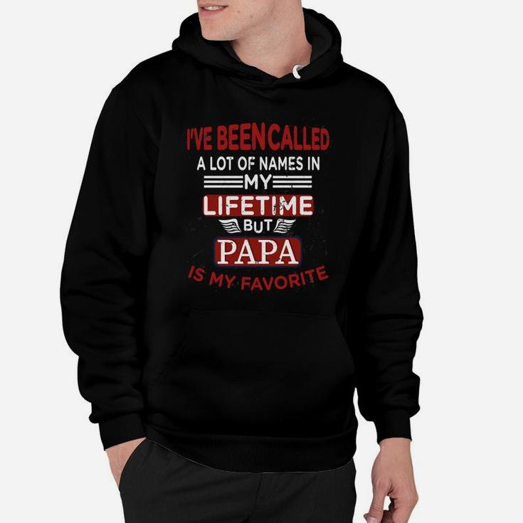 Mens Ive Been Called A Lot Of Names But Papa Is My Favorite Hoodie