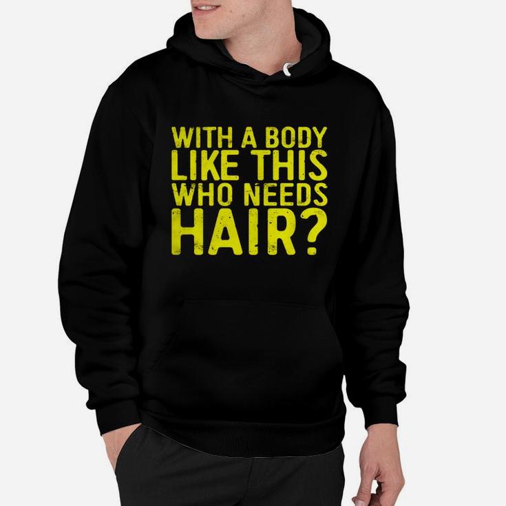 Mens With A Body Like This Who Needs Hair T-shirt Bald Men Gift Black Men B073v4rxtw 1 Hoodie