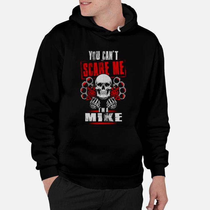 Mike You Can't Scare Me I'm A Mike Hoodie