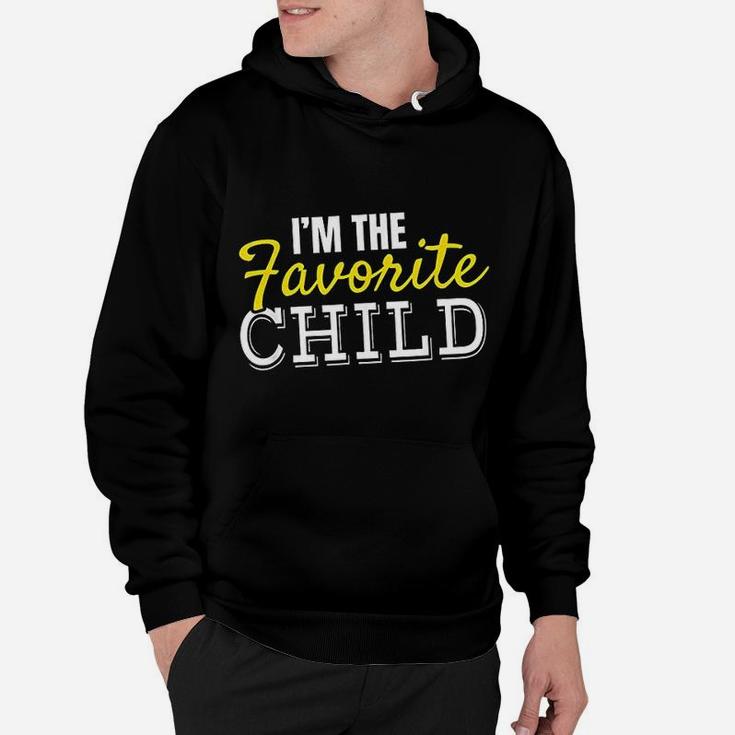 Mom Dads Favorite Funny Family I Am The Favorite Child Hoodie