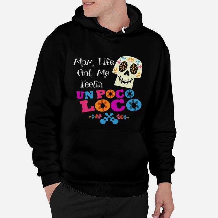 Mom Life Got Me Feelin' Un Poco Loco Skull T-shirts Hoodie