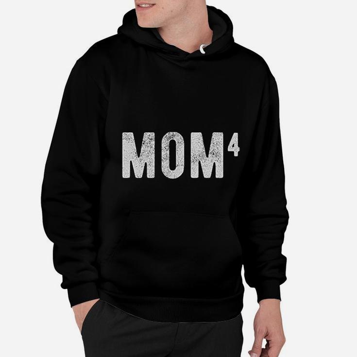 Mom Of Four Funny Mothers Day Hoodie