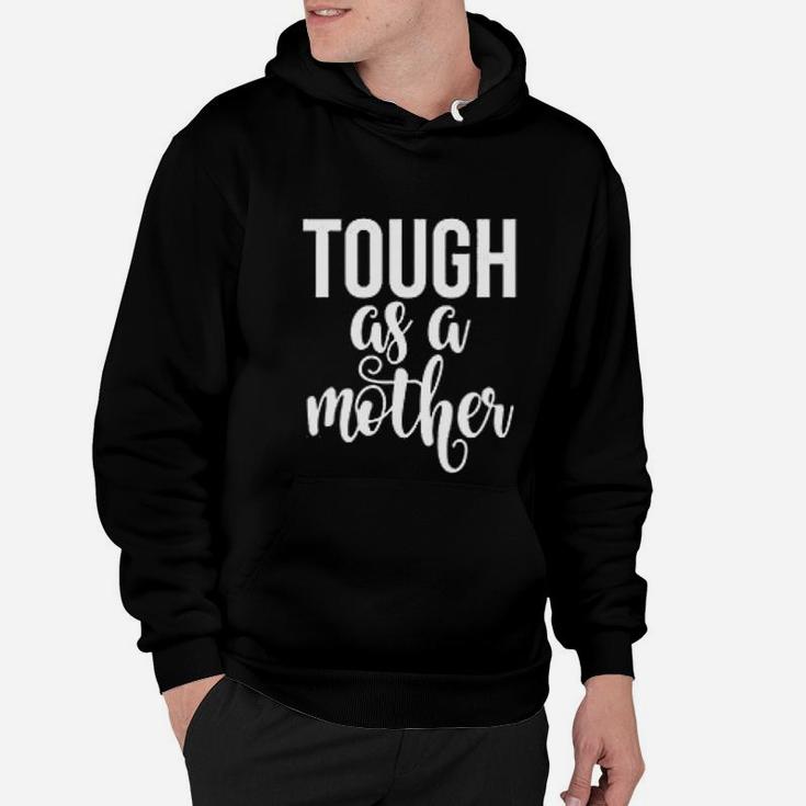 Mom Tough As A Mother Cute Mommy Strong Mom Hoodie