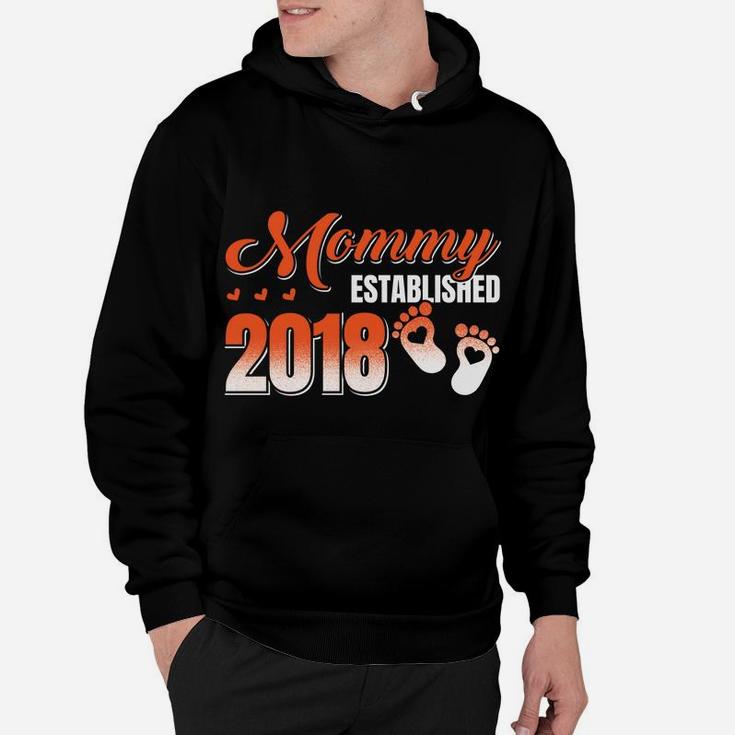 Mommy Established 2018 Being A Mommy Hoodie