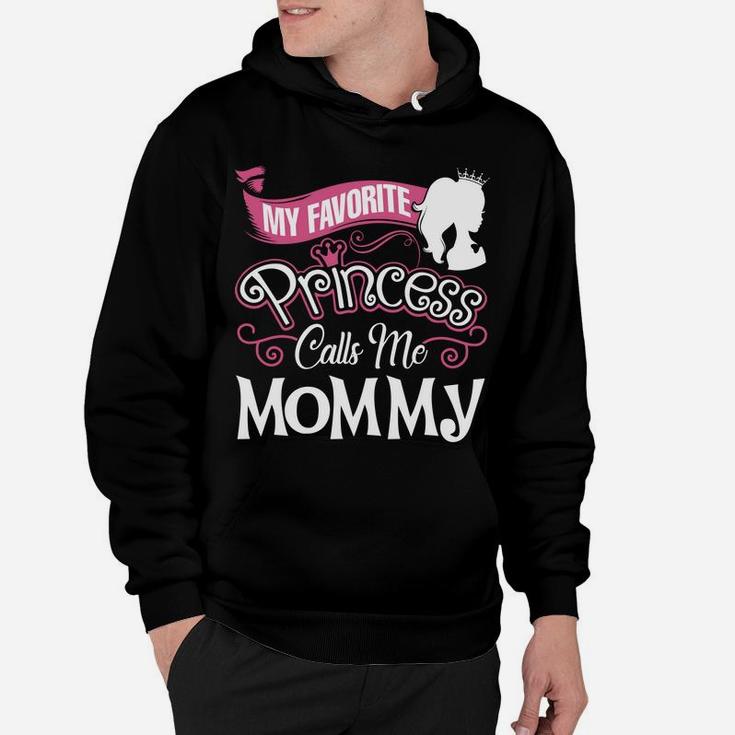 Mommy Gift My Favorite Princess Call Me Mommy Hoodie