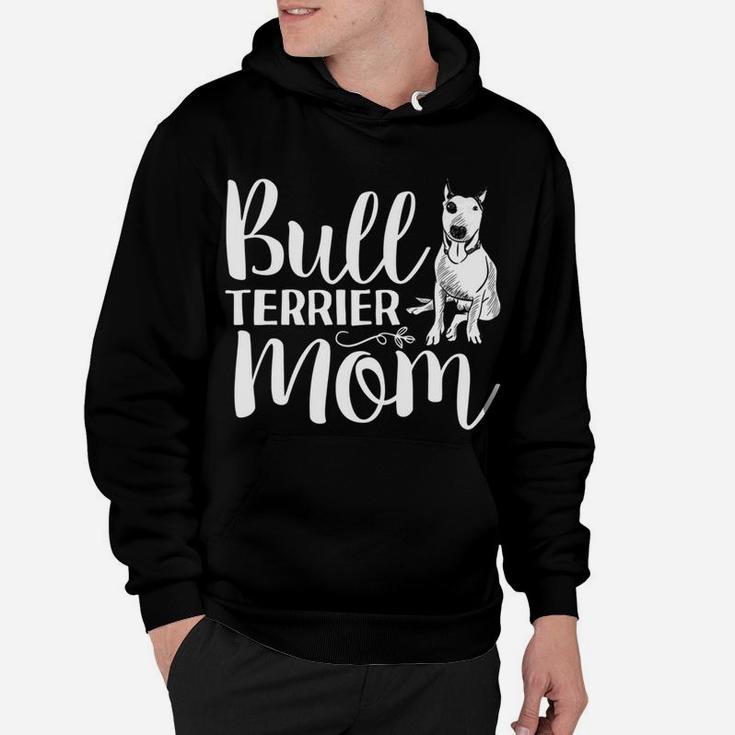 Mothers Day Bull Terrier Mom s Dog Lover Gifts Hoodie